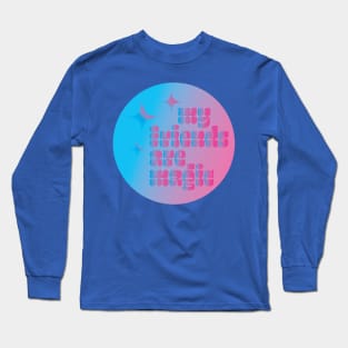 My Friends Are Magic Queer Saying LGBTQIA2S+ Pink Y2K Chosen Family Community Typography Design Long Sleeve T-Shirt